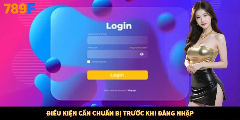 Điều kiện cần chuẩn bị trước khi đăng nhập Điều kiện cần chuẩn bị trước khi đăng nhập