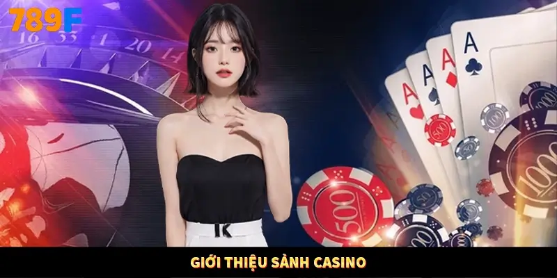 Giới thiệu sảnh Casino Giới thiệu sảnh Casino