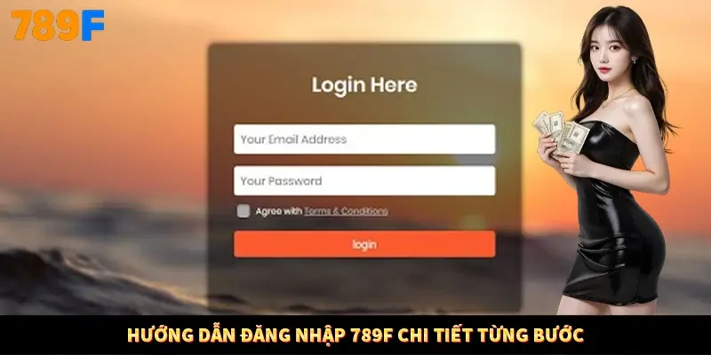 Hướng dẫn đăng nhập 789F chi tiết từng bước Hướng dẫn đăng nhập 789F chi tiết từng bước